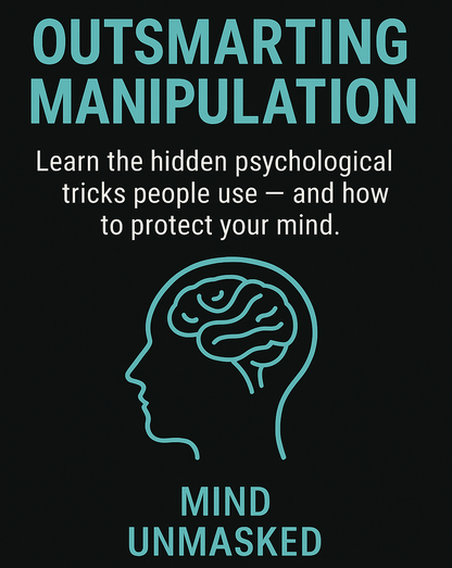 Outsmarting Manipulation Learn the hidden psychological tricks people use — and how to protect your mind.